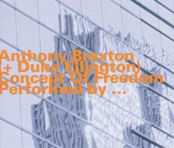 Album Anthony Braxton: Concept Of Freedom