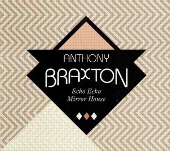 CD Anthony Braxton: Echo Echo Mirror House