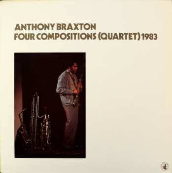 Album Anthony Braxton: Four Compositions (Quartet) 1983
