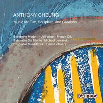 Album Anthony Cheung: Music For Film, Sculpture, And Captions