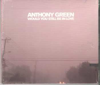 CD Anthony Green: Would You Still Be In Love 47558