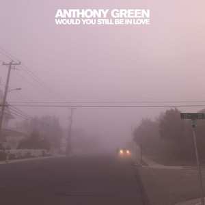 LP Anthony Green: Would You Still Be In Love CLR | LTD 494620