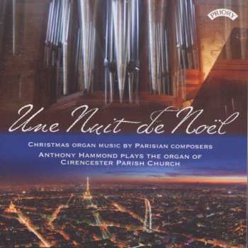 Album Anthony Hammond: Une Nuit de Noel: Christmas Organ Music by Parisian Composers