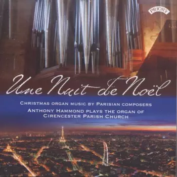 Une Nuit de Noel: Christmas Organ Music by Parisian Composers