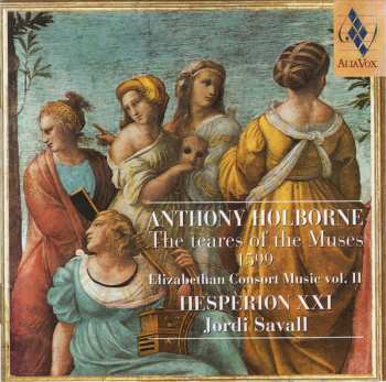 CD Anthony Holborne: The Teares Of The Muses 1599 (Elizabethan Consort Music Vol. II) 102530