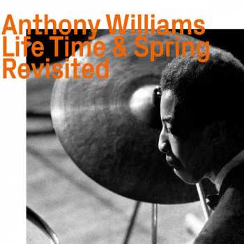 Anthony Williams: Life Time & Spring Revisited