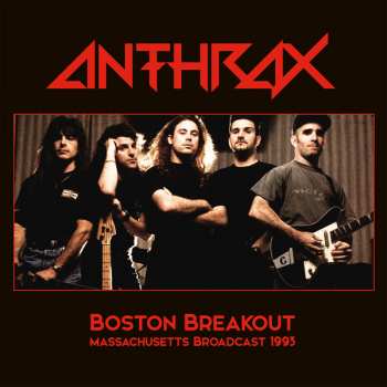 Album Anthrax: Boston Breakout (Massachusetts Broadcast 1993)