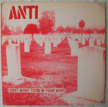 Album Anti: I Don't Want To Die In Your War