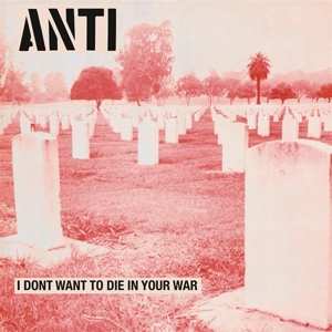 LP Anti: I Don't Want To Die In Your War 403805