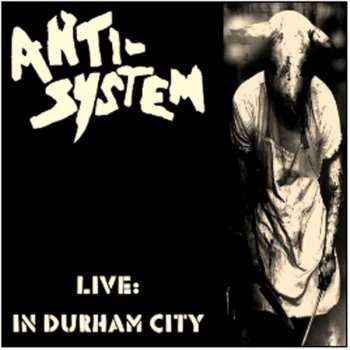 Album Anti-System: Live In Durham City