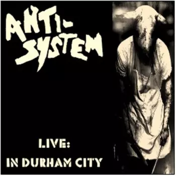 Anti-System: Live In Durham City