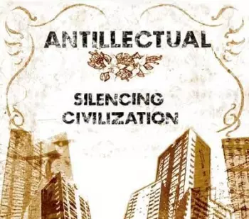 Antillectual: Silencing Civilization