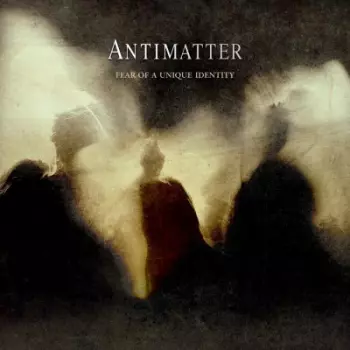 Antimatter: Fear Of A Unique Identity