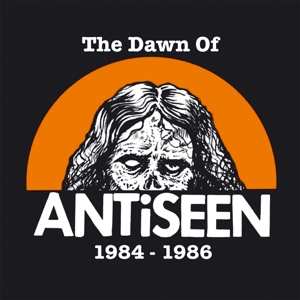 LP Antiseen: Dawn Of Antiseen 1984-1986 361616
