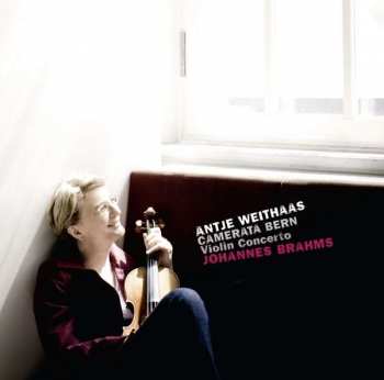 Album Antje Weithaas: Violin Concerto • String Quintet Op. 111