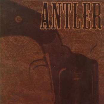 Album Antler: Nothing That A Bullet Couldn't Cure