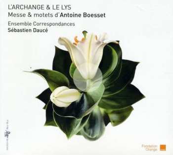 Antoine Boesset: L'Archange & Le Lys - Messe & Motets