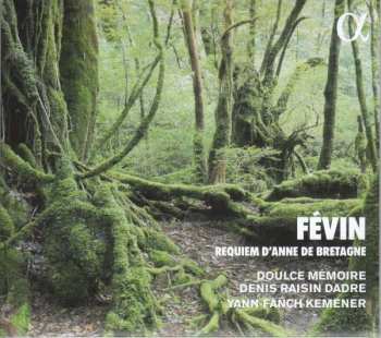 Album Antoine De Fevin: Requiem D'anne De Bretagne