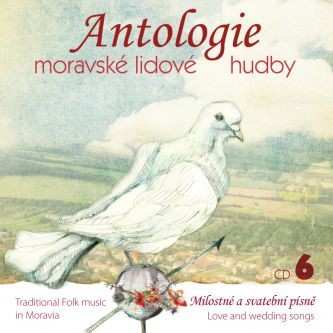 Album Various: Antologie Moravské Lidové Hudby CD6: Milostné A Svatební Písně