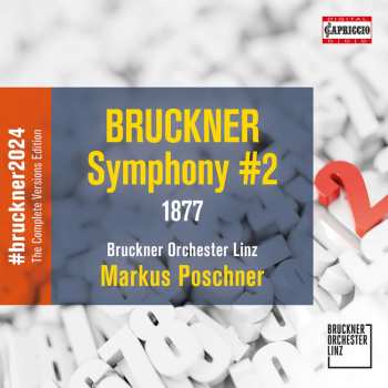 Anton Bruckner: Bruckner 2024 "the Complete Versions Edition" - Symphonie Nr.2 C-moll Wab 102