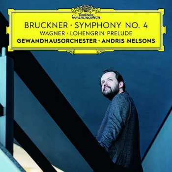 Album Anton Bruckner: Bruckner • Symphony No. 4 | Wagner • Lohengrin Prelude