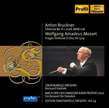Anton Bruckner: Nach Der Hochwasser-Katastrophe 2002 - Ein Konzert Für Dresden: Sinfonie Nr. 8 C-Moll, WAB 108 - Prager Sinfonie D Dur, KV 504