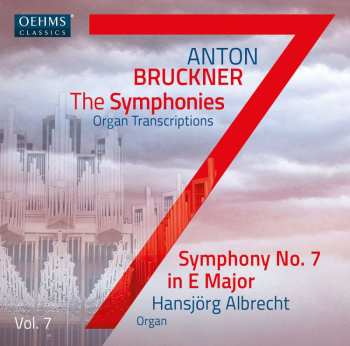 Album Anton Bruckner: Sämtliche Symphonien In Orgeltranskriptionen Vol.7
