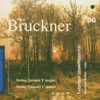 Anton Bruckner: String Quintet F Major, String Quartet C Minor