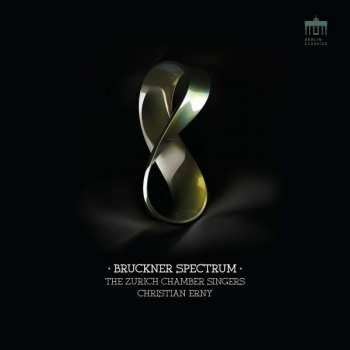 Album Anton Bruckner: The Zurich Chamber Singers - Bruckner Spectrum