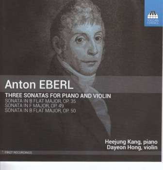 Anton Eberl: Three Sonatas For Piano And Violin