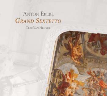 Album Anton Eberl: Grand Sextetto
