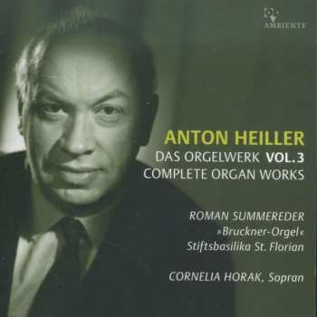 Album Anton Heiller: Das Orgelwerk Vol.3