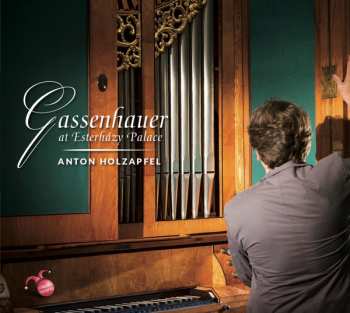 Album Anton Holzapfel: Gassenhauer At Esterházy Palace