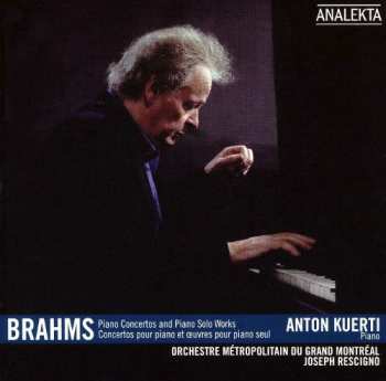 Album Anton Kuerti: Brahms Piano Concertos and Piano Solo Works