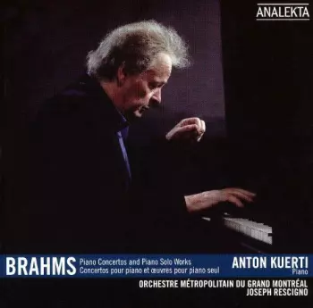 Anton Kuerti: Brahms Piano Concertos and Piano Solo Works