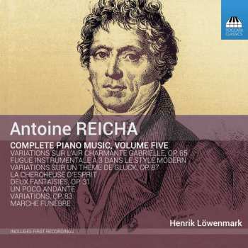 Album Anton Reicha: Sämtliche Klavierwerke Vol.5