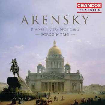 Album Anton Stepanovich Arensky: Arensky: Piano Trios Nos 1 And 2 - Borodin Trio