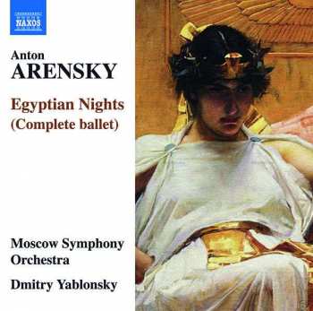 Anton Stepanovich Arensky: Egyptian Nights, Op. 50