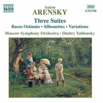 Album Anton Stepanovich Arensky: Three Suites (Basso Ostinato • Silhouettes • Variations)
