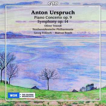 Album Anton Urspruch: Piano Concerto Op. 9; Symphony Op. 14