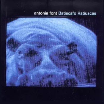 Antònia Font: Batiscafo Katiuscas