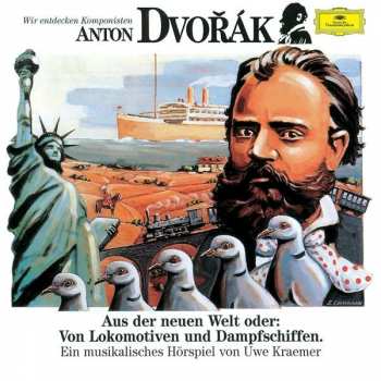 Album Antonín Dvořák: Aus Der Neuen Welt Oder: Von Lokomotiven Und Dampfschiffen.
