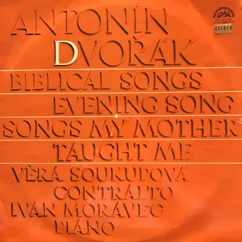 Antonín Dvořák: Biblical Songs; Evening Song; Songs My Mother Taught Me