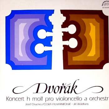 LP Antonín Dvořák: Opus 104 - Koncert H Moll Pro Violoncello A Orchestr