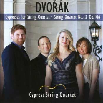 Album Antonín Dvořák: Cypresses For String Quartet • String Quartet No.13 Op.106