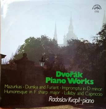 Antonín Dvořák: Dvořák Piano Works - Mazurkas - Dumka And Furiant - Impromptu In D Minor - Humoresque In F Sharp Major - Lullaby And Capriccio