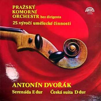 Antonín Dvořák: Serenáda E Dur / Česká Suita D Dur
