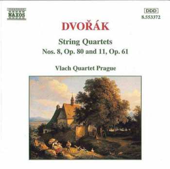Antonín Dvořák: String Quartets Nos. 8, Op. 80 And 11, Op. 61
