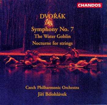 Antonín Dvořák: Symphony No. 7 / The Water Goblin / Nocturne For Strings