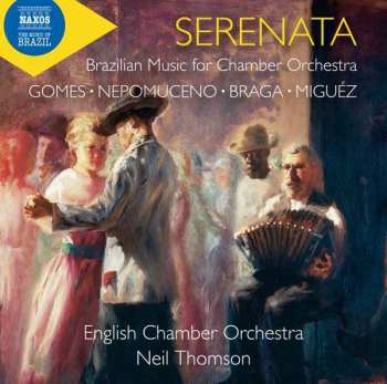 Album Antonio Carlos Gomes: Serenata - Brazilian Music For Chamber Orchestra